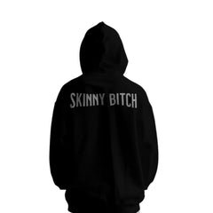 SKINNY BITCH - HOODIE